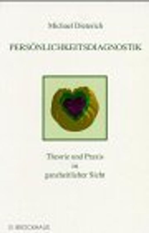 Persönlichkeitsdiagnostik. Theorie und Praxis in ganzheitlicher Sicht