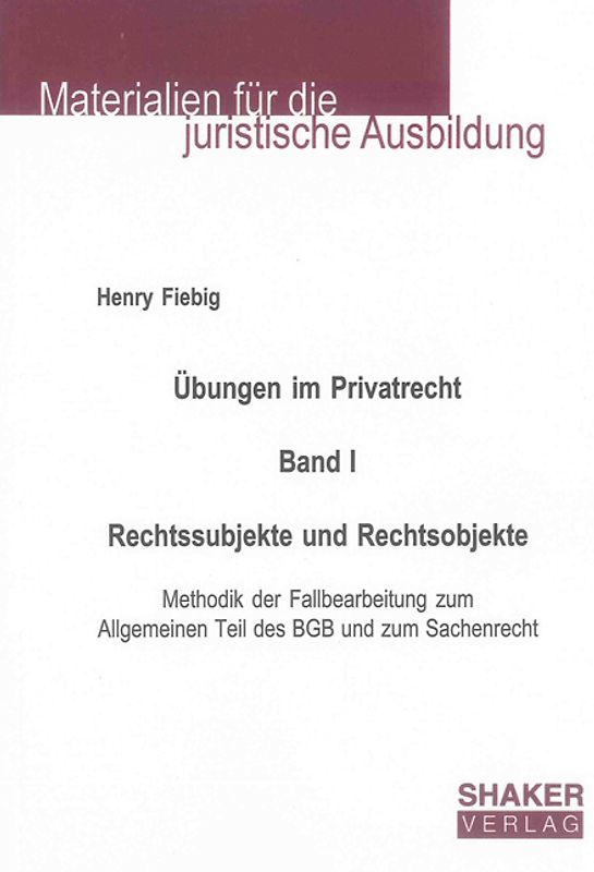Übungen im Privatrecht. Band I. Rechtssubjekte und Rechtsobjekte