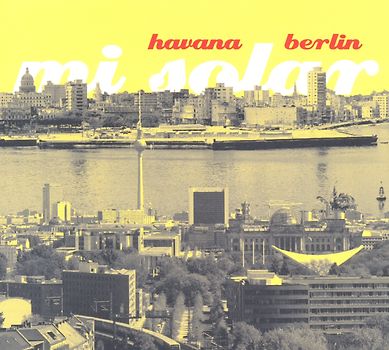 Mi Solar - Havana Berlin