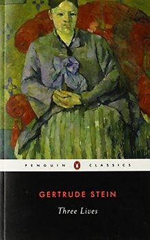 Three Lives (Penguin Twentieth Century Classics) - Gertrude Stein