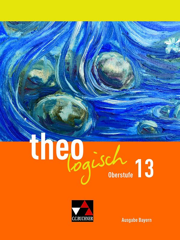 theologisch – Ausgabe Bayern Oberstufe / theologisch Bayern Oberstufe 13
