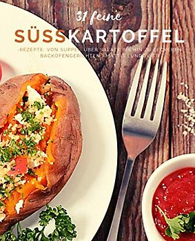 31 feine Süßkartoffelrezepte: Von Suppen über Salate bis hin zu leckeren Backofengerichten
