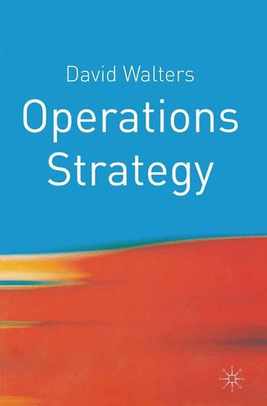 Operations Strategy. A Value Chain Approach