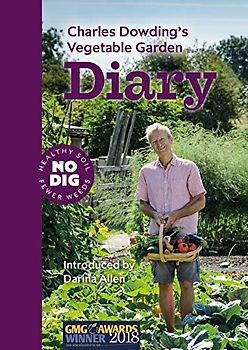 Charles Dowding's Vegetable Garden Diary: No Dig, Healthy Soil, Fewer Weeds, 3rd Edition