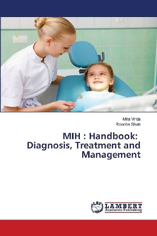 MIH : Handbook: Diagnosis, Treatment and Management
