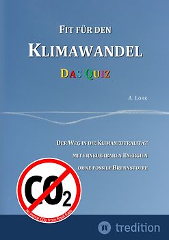 Fit für den Klimawandel - Das Quiz: Klimafragen und Lösungen zum Erraten für Jugendliche und Erwachsene mit und ohne Vorkenntnisse