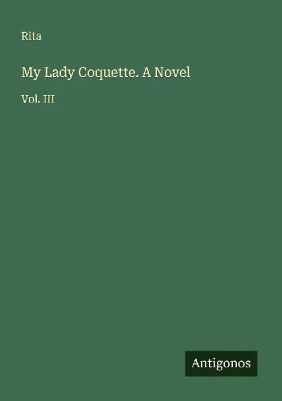 My Lady Coquette. A Novel