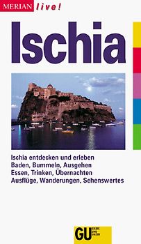 Ischia. Ischia entdecken und erleben. Baden, Bummeln, Ausgehen. Essen, Trinken, Übernachten. Ausflüge, Wanderungen, Sehenswertes