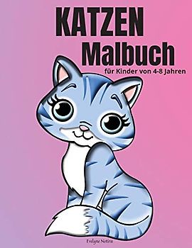 Katzen-Malbuch für Kinder von 4-8 Jahren: Liebenswert Malbuch mit Katzen für Mädchen & Jungen -50 Spaß Design mit Katzen für Kinder im Alter von 4-8