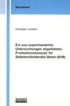 Ein aus experimentellen Untersuchungen abgeleitetes Produktionskonzept für Selbstverdichtenden Beton (SVB)