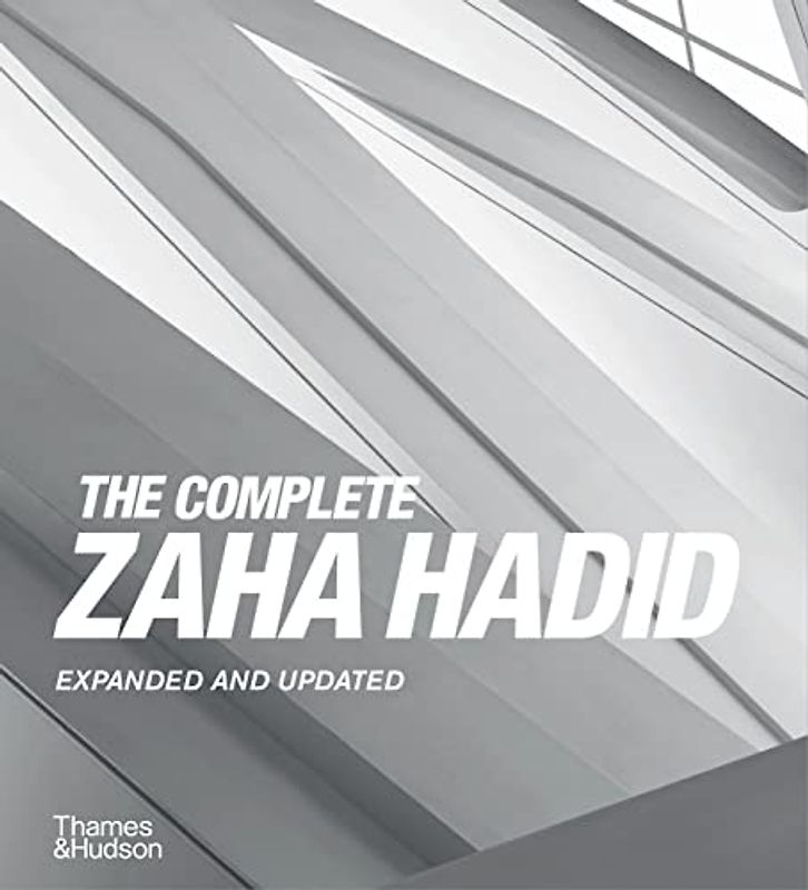 The Complete Zaha Hadid: Expanded and Updated