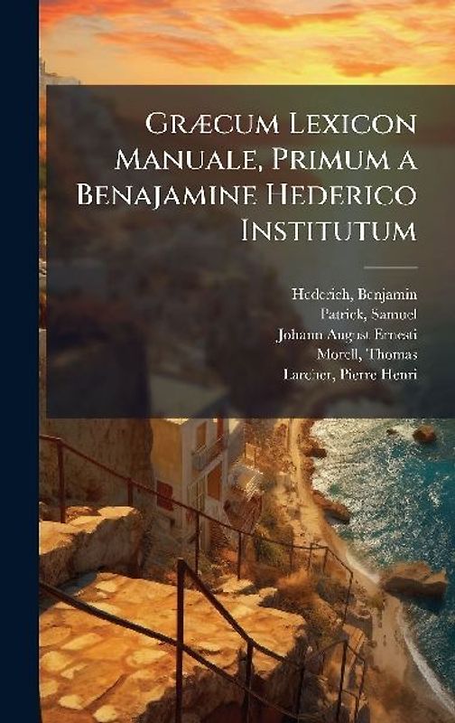 GrÃ]cum Lexicon Manuale, Primum a Benajamine Hederico Institutum