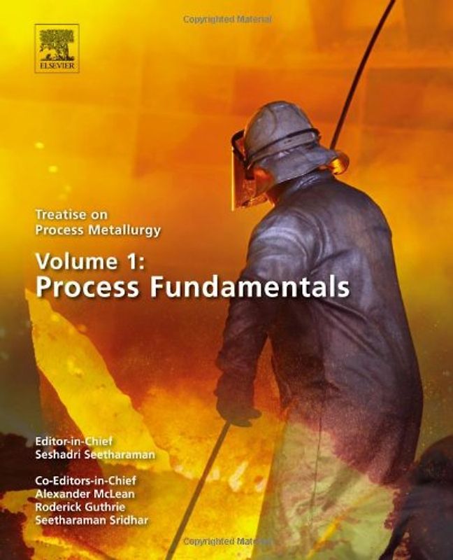 Treatise on Process Metallurgy: Volume 1 -Process Fundamentals - Seshadri Seetharaman [Hardcover]