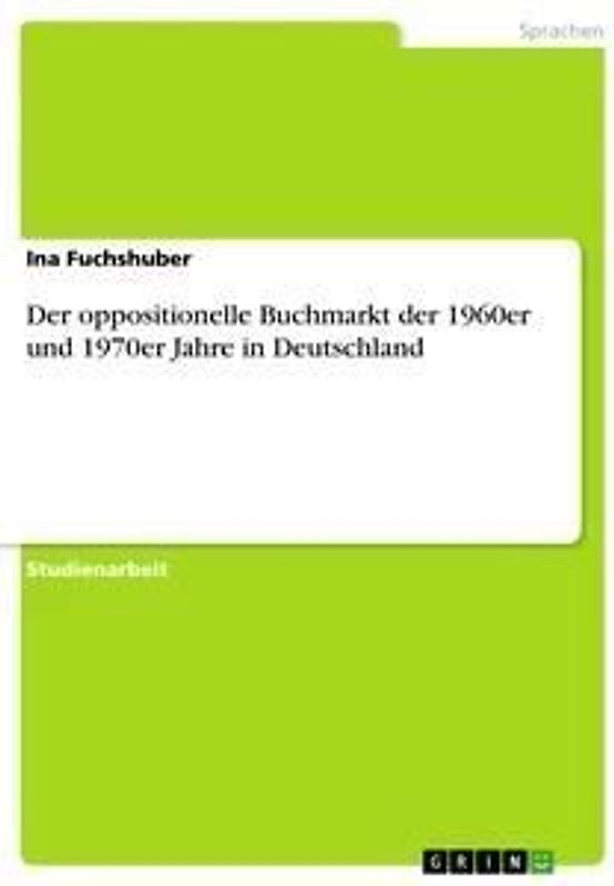 Der oppositionelle Buchmarkt der 1960er und 1970er Jahre in Deutschland