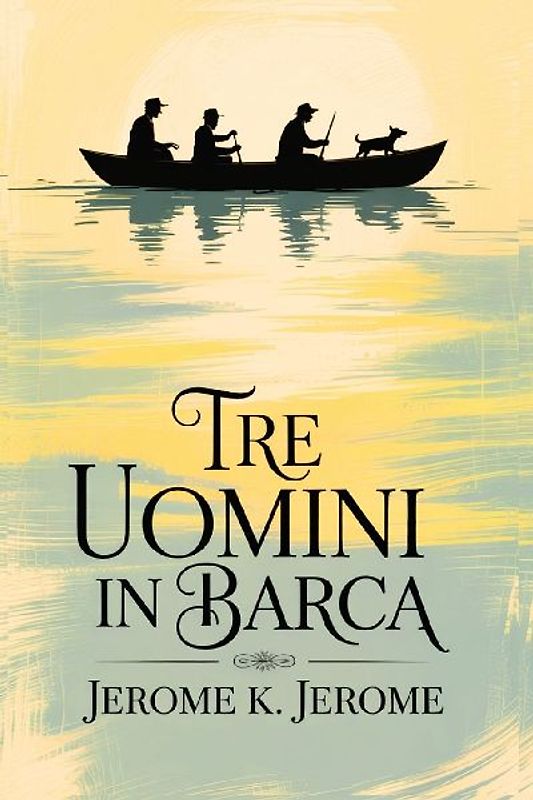 Tre uomini in Barca/ Three Men in a Boat