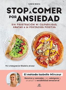 Stop a Comer por Ansiedad: Sin Frustración ni Culpabilidad, Gracias a la Psicología Positiva