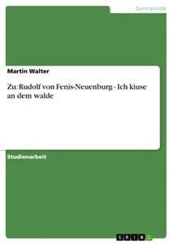 Zu: Rudolf von Fenis-Neuenburg - Ich kiuse an dem walde