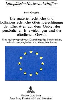 Die materiellrechtliche und kollisionsrechtliche Gleichberechtigung der Ehegatten auf dem Gebiet der persönlichen Ehewirkungen und der elterlichen Gewalt