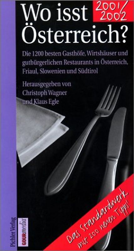 Wo isst Österreich? 2001/2002. Die besten Gasthöfe, Wirtshäuser und gutbürgerlichen Restaurants in Österreich, Südtirol, Friaul und Slowenien