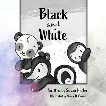Black and White: The story of Stinky, Winky and Gwin a Skunk, a Panda Bear and a Penguin