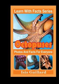 Octopuses Photos and Facts for Everyone: Animals in Nature (Learn With Facts Series, Band 57)
