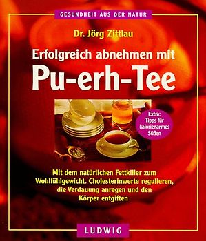 Erfolgreich abnehmen mit Pu-erh-Tee. Mit den natürlichen Fettkiller zum Wohlfühlgewicht. Cholesterinwerte regulieren, die Verdauung anregen und den Körper entgiften
