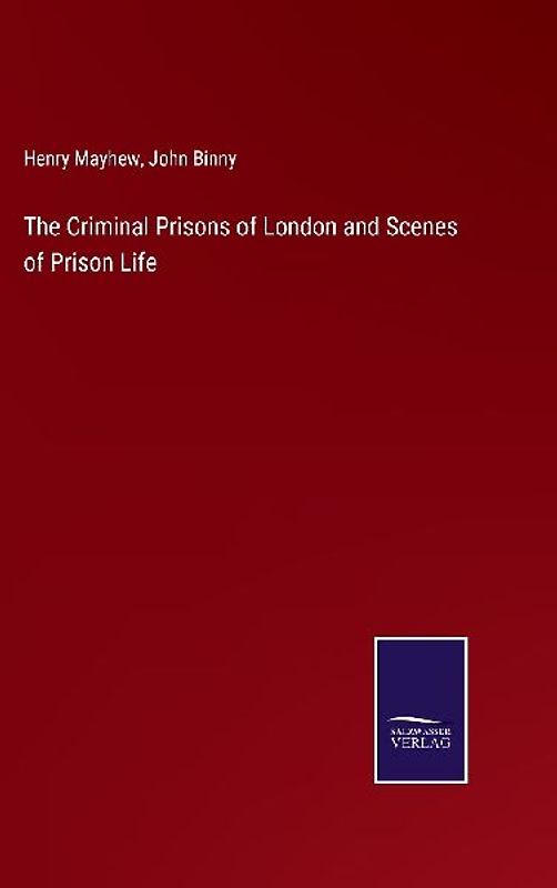 The Criminal Prisons of London and Scenes of Prison Life
