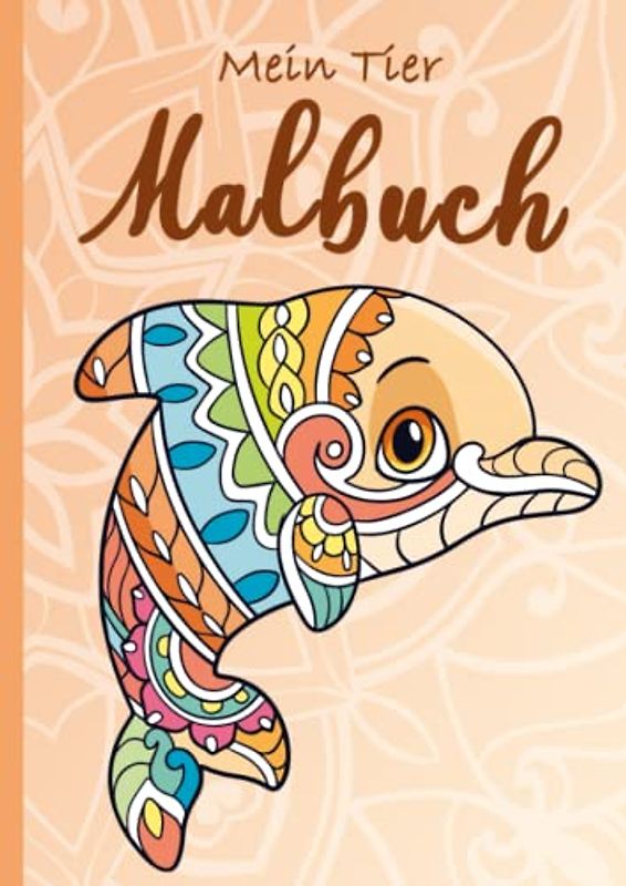 Mein Tier Malbuch: Das große Mandala Ausmalbuch ab 4 Jahren mit wunderschönen Motiven zum Verlieben. Es ist das perfekte Geschenk für Mädchen und Jungen.