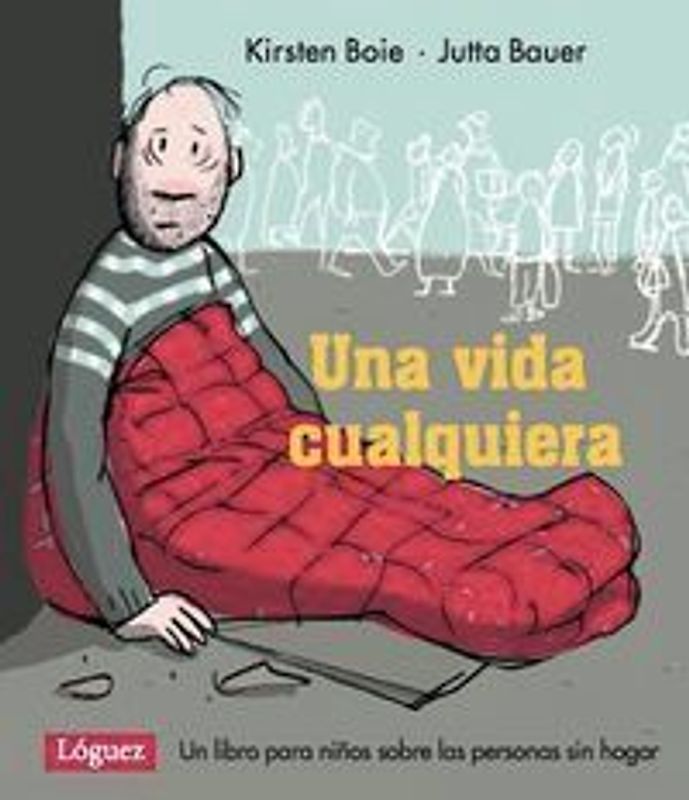 Una vida cualquiera : un libro para niños sobre las personas sin hogar