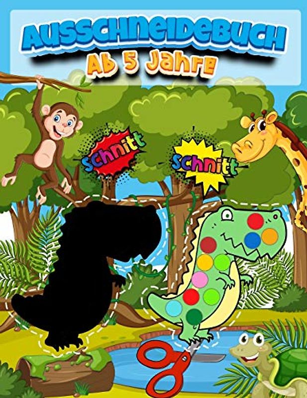 Ausschneidebuch Ab 5 Jahre: Spaß Ausschneiden Für Kinder Ab 3 , 4 , 5 | Schneiden , Punkt Zu Punkt Lernen Ab 4 , 5 Jahre | Bastelbuch Kinder | ... Für Kinder , Kleinkinder , Mädchen