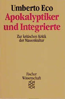 Apokalyptiker und Integrierte. Zur kritischen Kritik der Massenkultur