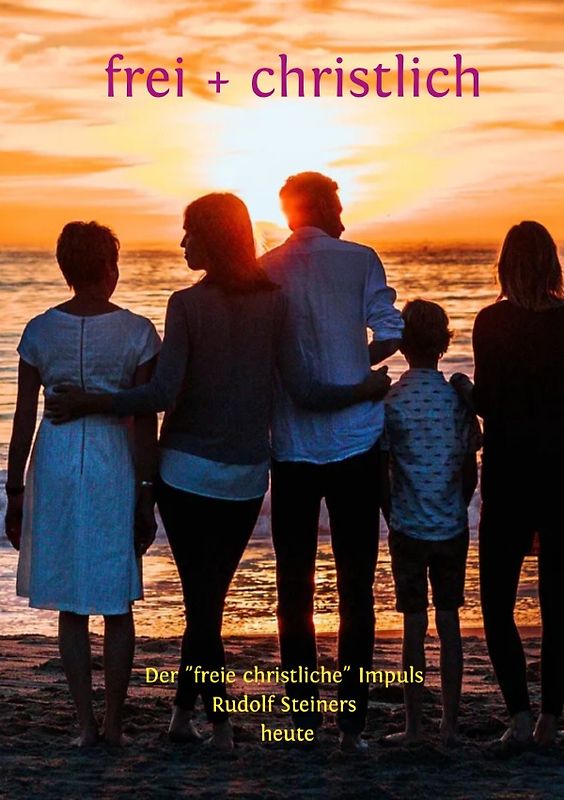 frei + christlich - Der "freie christliche" Impuls Rudolf Steiners heute - Kurz-Info
