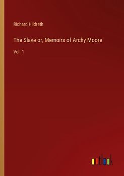 The Slave or, Memoirs of Archy Moore