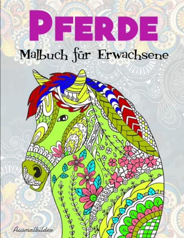 Pferde Malbuch für Erwachsene - Ausmalbilder: 50 tolle und anspruchsvolle Pferde-Mandalas für Kinder zum Ausmalen und Entspannen | 50 Einzelprojekte.
