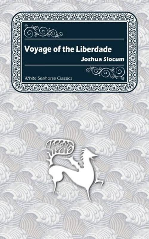Voyage of the Liberdade (White Seahorse Classics)