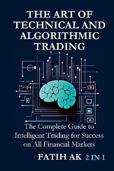 The Art of Technical and Algorithmic Trading