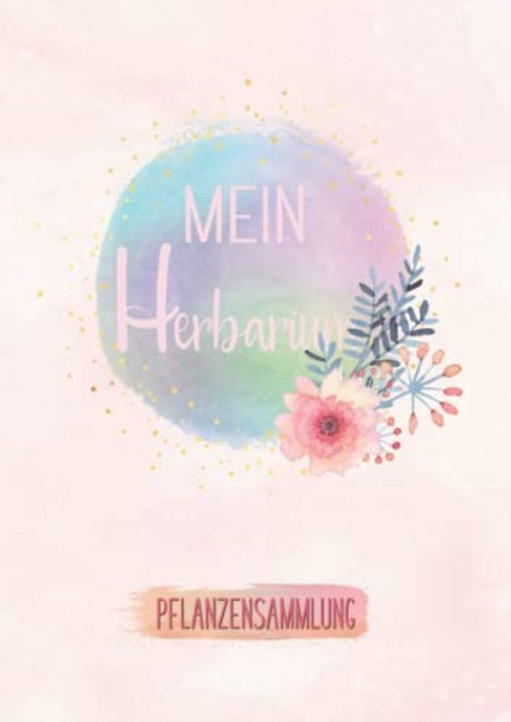 Mein Herbarium: Großes Buch zur Pflanzenaufbewahrung | ausreichend Platz für getrocknete Blüten und Blätter | mit vorgefertigten Etiketten zur Pflanzenbestimmung