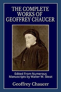 The Complete Works of Geoffrey Chaucer: Edited From Numerous Manuscripts by Walter W. Skeat