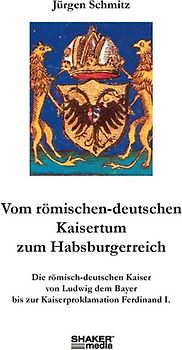 Vom römischen-deutschen Kaisertum zum Habsburgerreich