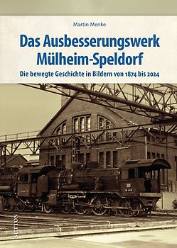 Das Ausbesserungswerk Mülheim-Speldorf