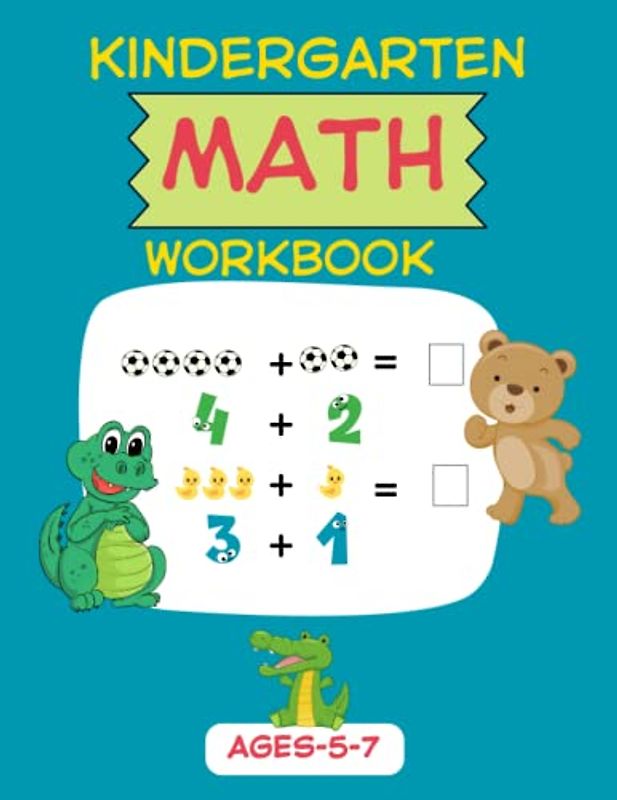 Kindergarten Math Workbook Ages-5-7: Kindergarten and 1st Grade Workbook Age 5-7 | Homeschool Kindergarteners | Addition and Subtraction Activities