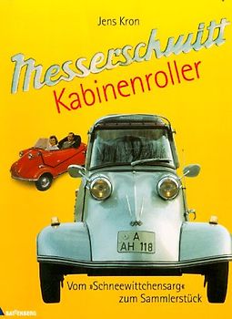 Messerschmitt Kabinenroller. Vom "Schneewittchensarg" zum Sammlerstück