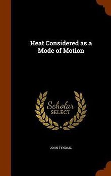 Heat Considered as a Mode of Motion