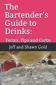 The Bartender's Guide to Drinks: : Terms, Tips and Carbs