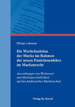 Die Werbefunktion der Marke im Rahmen der neuen Funktionenlehre im Markenrecht
