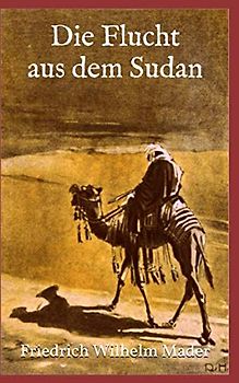 Die Flucht aus dem Sudan (Illustrierte Ausgabe)