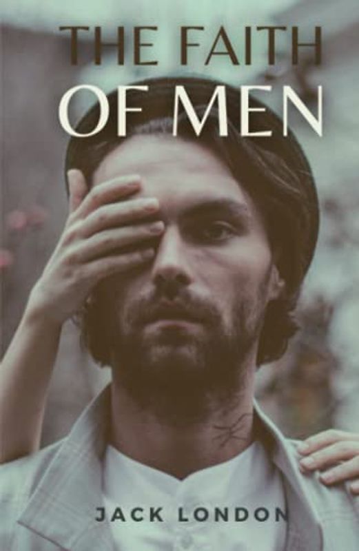 The Faith of Men: (Annotated)