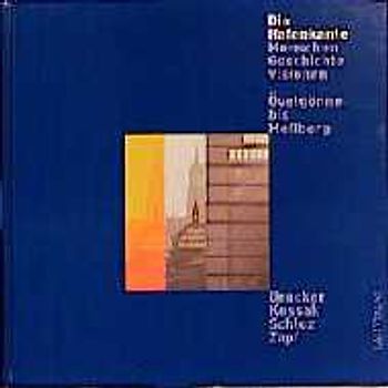 Hafenkante und HafenCity. Menschen - Geschichte - Visionen und die neue Stadt in der Stadt. Övelgönne bis Messberg