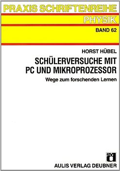 Schülerversuche mit PC und Mikroprozessor – Wege zum forschenden Lernen