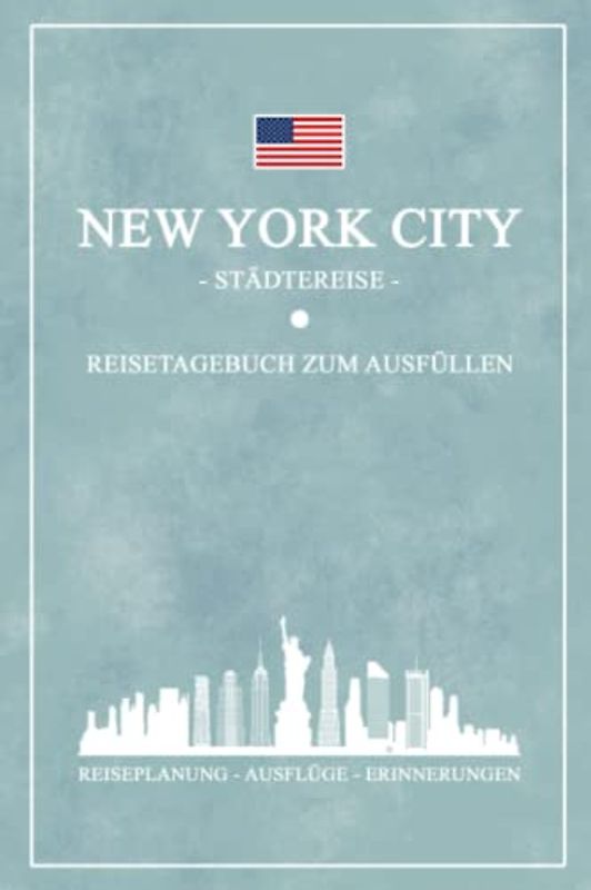 Städtereise New York Reisetagebuch zum Ausfüllen: Reisebuch Geschenk zum Städtetrip / New York City Urlaub Geschenkidee / Reise Tagebuch zum Sightseeing und Entdecken / Souvenir und Andenken